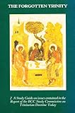 The Forgotten Trinity. 2, A study guide on issues contained in The report of the BCC Study Commission on Trinitarian Doctrine Today