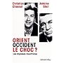 Orient-Occident, le choc ? : Les impasses meurtri�res