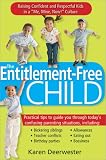 The Entitlement-Free Child: Raising Confident and Responsible Kids in a 