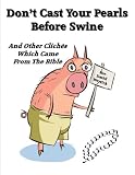 Dont Cast Your Pearls Before Swine And Other Clichés Which Came From The Bible