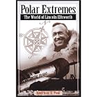 Polar Extremes: The World of Lincoln Ellsworth by Beekman Pool