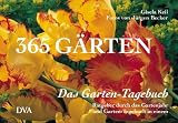 Das Garten-Tagebuch. 365 Gaerten: Ratgeber durchs Gartenjahr und Garten-Tagebuch in einem