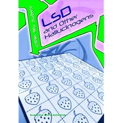 LSD and Other Hallucinogens (What's the Deal?)