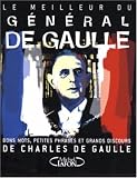 Le meilleur du g�n�ral de Gaulle : Bons mots, petites phrases et grands discours de Charles de Gaulle