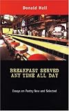 Breakfast Served Any Time All Day: Essays on Poetry New and Selected (Poets on Poetry)