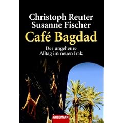 Cafe Bagdad. Der ungeheure Alltag im neuen Irak (Broschiert)