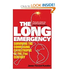 The Long Emergency: Surviving the Converging Catastrophes of the 21st Century