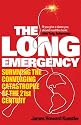 The Long Emergency: Surviving the Converging Catastrophes of the 21st Century