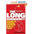 The Long Emergency: Surviving the Converging Catastrophes of the 21st Century