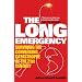 The Long Emergency: Surviving the Converging Catastrophes of the 21st Century