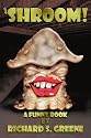 &lsquo;Shroom!: A Funny Book