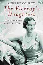 The Viceroy's Daughters: The Lives of the Curzon Sisters (Women in History)