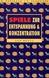 Spiele zur Entspannung und Konzentration - Rosemarie Portmann, Elisabeth Schneider