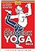 The Redneck Yoga Deck: If a Monkey Can Evolve, So Can You!
