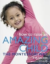 How To Raise An Amazing Child the Montessori Way