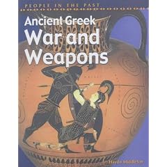 Ancient Greek War and Weapons (People in the Past)