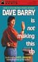 Dave Barry is Not Making This Up