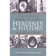 Heroines and History: Representations of Madeleine de Verch?res and Laura Secord