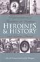 Heroines and History: Representations of Madeleine de Verchères and Laura Secord