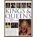 The Complete Illustrated Guide to the Kings and Queens of Britain: A Magnificent and Authoritative History of the Royalty of Britain - The Rulers, ... ... and Families and the Pretenders to the Throne