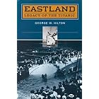 Click here to buy 'Eastland': Legacy of the 'Titanic' by George Hilton.