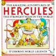 The Amazing Adventures of Hercules: The Strongest Man in the World (World Legends)