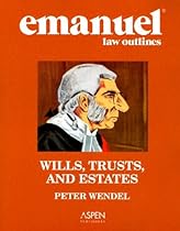 Emanuel Law Outlines: Wills, Trusts, and Estates, General Edition