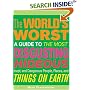 The World's Worst: A Guide To The Most Disgusting Hideous; Inept, And Dangerous People, Places, And Things On Earth