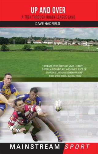 Up and Over: A Trek Through Rugby League Land (Mainstream Sport)