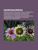 Hadrosauridák: Edmontosaurus, Parasaurolophus, Lambeosaurus, A hadrosauridák táplálkozása, Hadrosauridae, Gryposaurus, Hypacrosaurus (Hungarian Edition)