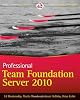 Professional Team Foundation Server 2010 (Wrox Programmer to Programmer)