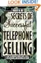 Secrets of Successful Telephone Selling: How to Generate More Leads, Sales, Repeat Business, and Referrals by Phone