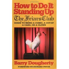 How to Do It Standing Up: The Friars Club Guide to Being a Comic, a Cut-Up, a Card, a Character or a Clown