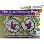 The Glass Painting Book: Over 20 Projects, 100 Trace-Off Patterns