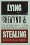 Lying, Cheating, and Stealing: Great Writers on Getting What You Want When You Want It