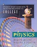 Student Study Guide with Solutions Manual to accompany College Physics