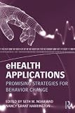 eHealth Applications: Promising Strategies for Behavior Change (Routledge Communication Series)