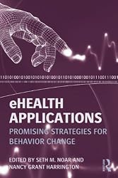 eHealth Applications: Promising Strategies for Behavior Change (Routledge Communication Series)