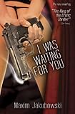 I was waiting for you