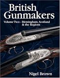 British Gunmakers: Historical Data on the Birmingham, Scottish and Regional Gun Trade in the Nineteenth and Twentieth Centuries