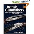 British Gunmakers: Historical Data on the Birmingham, Scottish and Regional Gun Trade in... by Nigel S. Brown