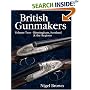 British Gunmakers: Historical Data on the Birmingham, Scottish and Regional Gun Trade in the Nineteenth and Twentieth Centuries