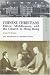 Book Chinese Christians: Elites, Middlemen, And the Church in Hong Kong (Echoes: Classics of Hong Kong Culture and History)