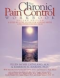 The Chronic Pain Control Workbook: A Step-By-Step Guide for Coping with and Overcoming Pain (New Harbinger Workbooks)