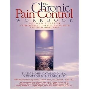 The Chronic Pain Control Workbook: A Step-By-Step Guide for Coping with and Overcoming Pain (New Harbinger Workbooks)