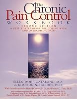 The Chronic Pain Control Workbook: A Step-By-Step Guide for Coping With and Overcoming Pain (New Harbinger Workbooks)