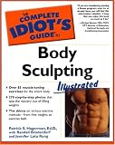 The Complete Idiots Guide to Body Sculpting Illustrated (The Complete Idiots Guide)