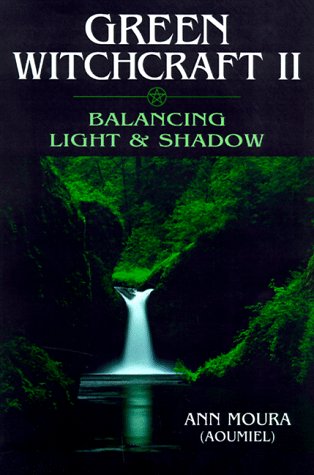 Green Witchcraft: Balancing Light and Shadow v.2: Balancing Light and Shadow Vol 2
