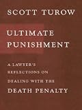 Ultimate Punishment: A Lawyers Reflections on Dealing With the Death Penalty