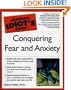 Complete Idiots Guide to Conquering Fear and Anxiety - 1999 publication.
